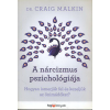 HVG Könyvek A nárcizmus pszichológiája - Hogyan ismerjük fel és kezeljük az önimádókat?