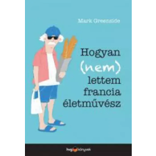 HVG Könyvek Hogyan (nem) lettem francia életművész egyéb e-könyv