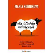 HVG Könyvek Maria Konnikova: Az átverés művészete - Miért dőlünk be a szélhámosoknak újra és újra? társadalom- és humántudomány
