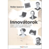 hvgorac Lap- és Könyvkiadó WALTER ISAACSON: INNOVÁTOROK /HOGYAN INDÍTOTTA EL EGY CSAPAT HACKER, ZSENI ÉS GEEK A DIGITÁLIS FORRADALMAT