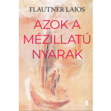 I.A.T. Kiadó Azok a mézillatú nyarak irodalom