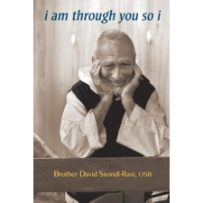  I am through you so I – Steindl-Rast,Brother David,PhD idegen nyelvű könyv