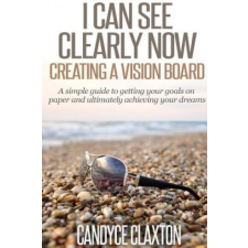  I Can See Clearly Now: Creating a Vision Board – Candyce Claxton idegen nyelvű könyv