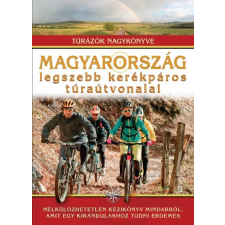 I.P.C. Könyvek Dr. Nagy Balázs: Magyarország legszebb kerékpáros túraútvonalai - Túrázók nagykönyve hegymászó felszerelés
