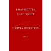  I Was Better Last Night: A Memoir
