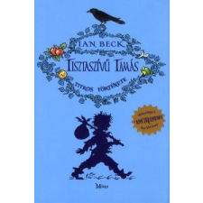 Ian Beck TISZTASZÍVŰ TAMÁS TITKOS TÖRTÉNETE gyermek- és ifjúsági könyv