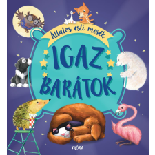 Igaz barátok - Állatos esti mesék gyermek- és ifjúsági könyv