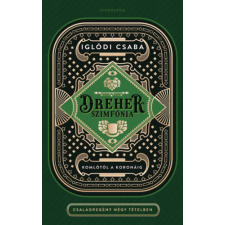 Iglódi Csaba - Dreher-szimfónia - Komlótól a koronáig - Családregény négy tételben regény