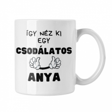  Így néz ki egy csodálatos anyuka - Fehér Bögre bögrék, csészék