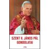 II. JÁNOS PÁL PÁPA Szent II. János Pál gondolatai - II. János Pál (pápa)