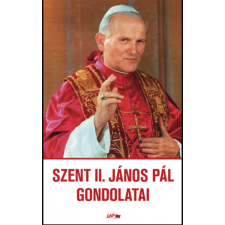 II. JÁNOS PÁL PÁPA Szent II. János Pál gondolatai - II. János Pál (pápa) vallás