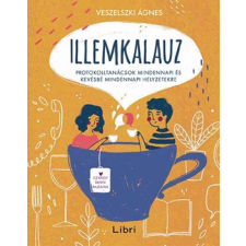 Illemkalauz – Protokolltanácsok mindennapi és kevésbé mindennapi helyzetekre társadalom- és humántudomány
