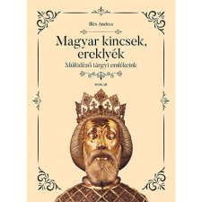 Illés Andrea Magyar kincsek, ereklyék (BK24-190203) történelem