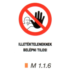  Illetékteleneknek belépni tilos! m 1.1.6 információs címke