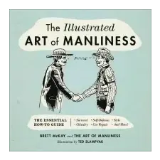  Illustrated Art of Manliness – Brett McKay,Ted Slampyak idegen nyelvű könyv
