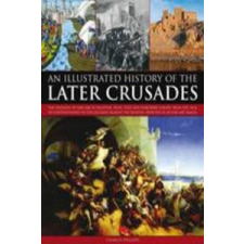  Illustrated History of the Later Crusades – Charles Phillips idegen nyelvű könyv