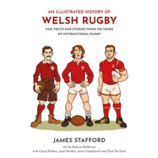  Illustrated History of Welsh Rugby – JAMES STAFFORD idegen nyelvű könyv