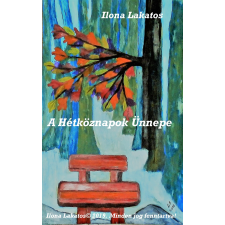 Ilona Art (magánkiadás) A Hétköznapok Ünnepe szépirodalom