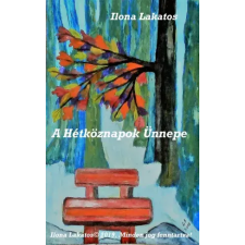 Ilona Art (magánkiadás) A Hétköznapok Ünnepe egyéb e-könyv