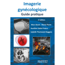 Imagerie gynécologique. Guide pratique 2ed – Thomassin-Naggara,Bazot,SALTEL-FULERO,FLORIN idegen nyelvű könyv