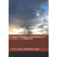  Impact of Parental Emotional Abuse on Adulthood – Phd Lcpc B y Stuart idegen nyelvű könyv