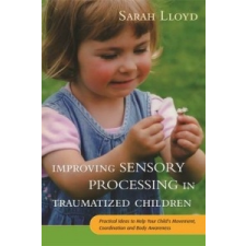  Improving Sensory Processing in Traumatized Children – Sarah Lloyd idegen nyelvű könyv