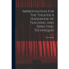  Improvisation For The Theater A Handbook Of Teaching And Directing Techniques idegen nyelvű könyv