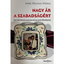 Imre Regina Mária - Nagy ár a szabadságért egyéb könyv