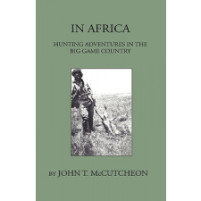  In Africa - Hunting Aventures In The Big Game Country – John T. McCutcheon idegen nyelvű könyv