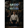 Independently Published Aikido and Its Haters | S. Aikidoka