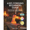 Independently Published Axes Forging Beginners Guide | Russ J. Kirk