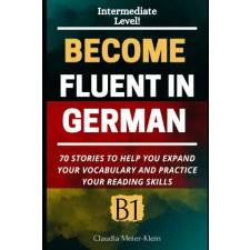 Independently Published Become Fluent in German B1 | Claudia Meier-Klein egyéb könyv