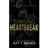 Independently Published Chasing Heartbreak | Kat T. Masen