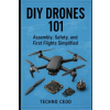 Independently Published DIY Drones 101 | Techno Cedo