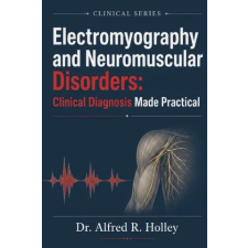 Independently Published Electromyography and Neuromuscular Disorders | Alfred R Holley idegen nyelvű könyv