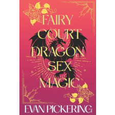 Independently Published Fairy Court Dragon Sex Magic | Evan Pickering egyéb könyv