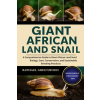 Independently Published GIANT AFRICAN LAND SNAIL – RAPHAEL GREENWOOD,RAPHAEL GREENWOOD (Puha kötésű)