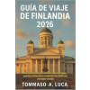 Independently Published GUÍA DE VIAJE DE FINLANDIA 2026 | TOMMASO A. LUCA