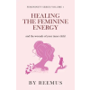 Independently Published Healing The Feminine Energy | Reemus Bailey