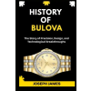 Independently Published HISTORY OF BULOVA – JOSEPH JAMES (Puha kötésű)