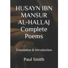 Independently Published HUSAYN IBN MANSUR AL-HALLAJ Complete Poems | Paul Smith,Paul Smith idegen nyelvű könyv