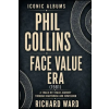 Independently Published Iconic Albums Phil Collins The Face Value Years (1981) | Richard Ward