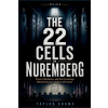 Independently Published INSIDE THE 22 CELLS IN NUREMBERG | TAYLOR ADAMS