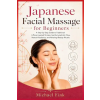 Independently Published Japanese Facial Massage for Beginners | Michael Fink
