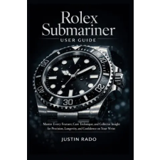 Independently Published Rolex Submariner User Guide | Justin Rado egyéb könyv