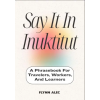 Independently Published Say It In Inuktitut | FLYNN ALEC