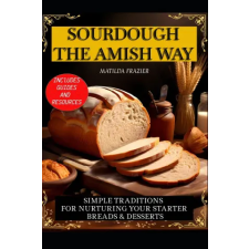 Independently Published SOURDOUGH THE AMISH WAY | Matilda Frazier egyéb könyv