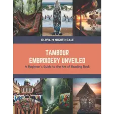 Independently Published Tambour Embroidery Unveiled | Olivia M Nightingale egyéb könyv