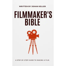 Independently Published The Filmmaker's Bible | Johan Keller idegen nyelvű könyv