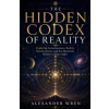 Independently Published The Hidden Codex of Reality | Alexander Wren